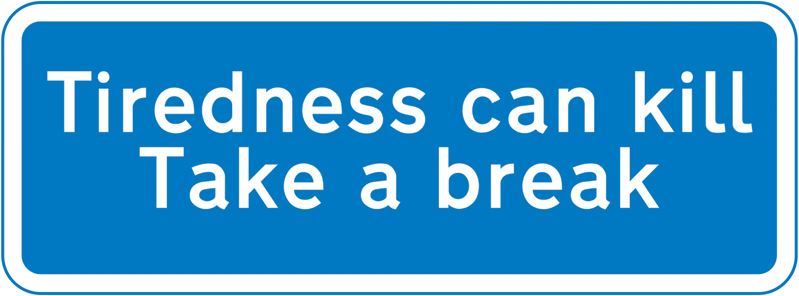 Tiredness - Tiredness warning for motorway drivers road sign